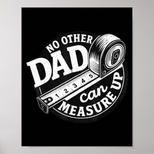 No Other Dad Can Measure Up Men Funny Fathers Day  Poster