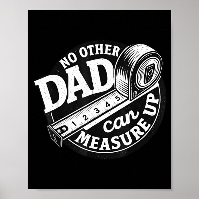 No Other Dad Can Measure Up Men Funny Fathers Day  Poster (Front)