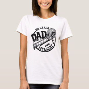 No Other Dad Can Measure Up Shirt   Funny Handyman