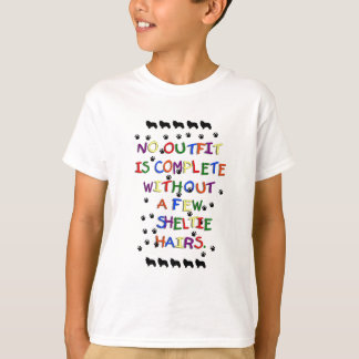 No Outfit is Complete Without Sheltie Hair T-Shirt