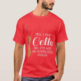 No Oversized Violin Cellist Gift Cello Player T-Shirt