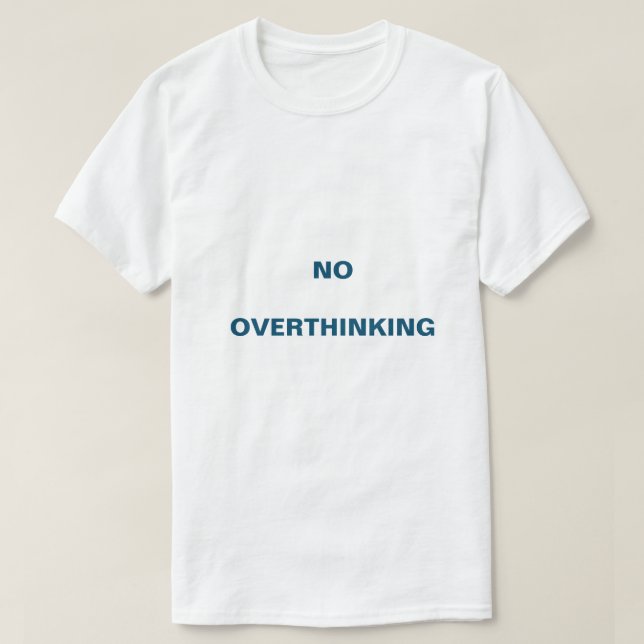No Overthinking Mental well being T-shirt (Design Front)