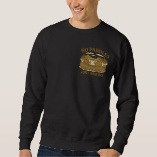 No Paddles Just Brews | Funny Canoe Beavers Beer Sweatshirt