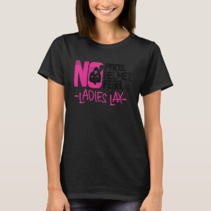 No Pads No Helmet Ladies Lax Womens Lacrosse 1 T-Shirt