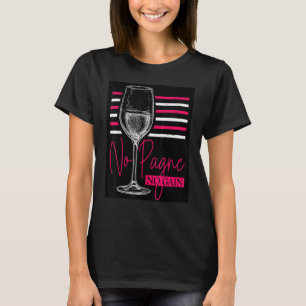 No 'Pagne No Gain  Wine  Humor Champagne Workout T-Shirt