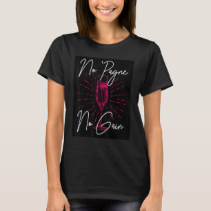 No 'Pagne No Gain Workout Wine Gym Champagne T-Shirt