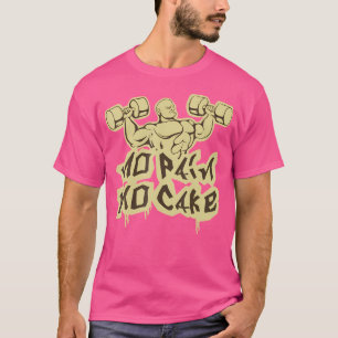 No Pain No Cake Fitness And Bodybuilding T-Shirt