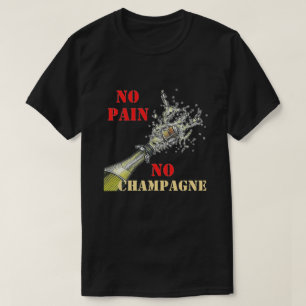 No Pain No Champagne T-Shirt