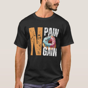No Pain, No Doughnut, No Gain T-Shirt