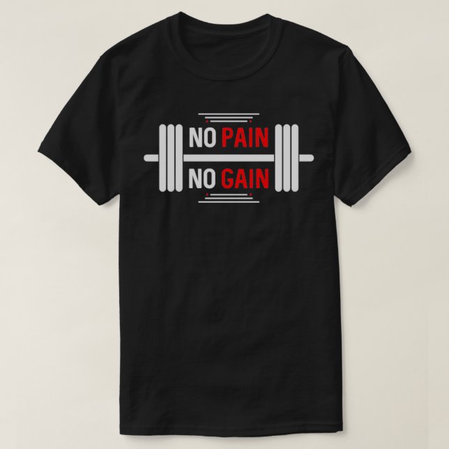 No Pain No Gain 1 T-Shirt (Design Front)