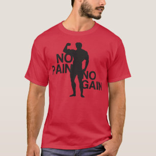 No pain no gain 1 T-Shirt