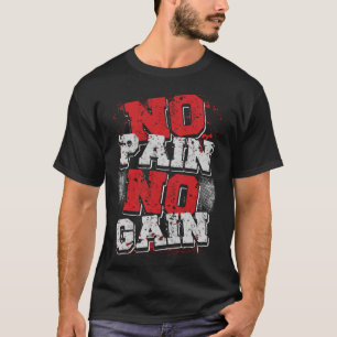 No Pain No Gain Bodybuilding Fitness Workout Gym T-Shirt