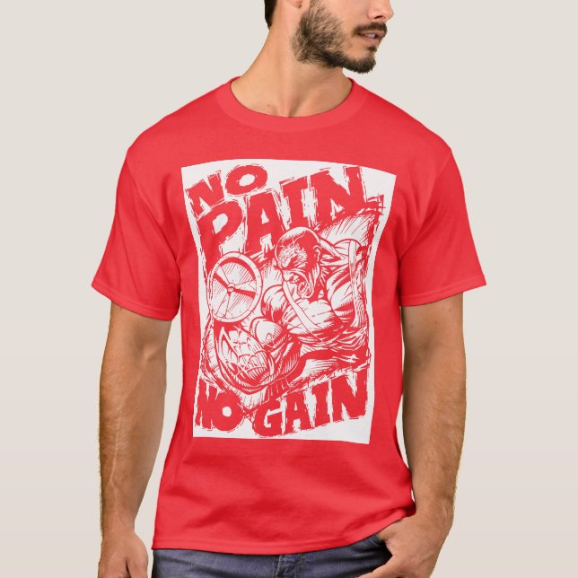 No Pain No Gain - Bodybuilding Motivation T-Shirt (Front)