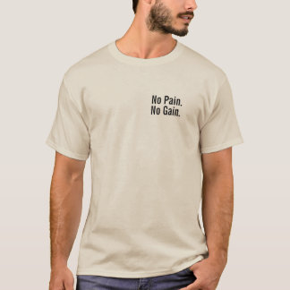 No Pain. No Gain - Gym Motivational Quotes T-Shirt