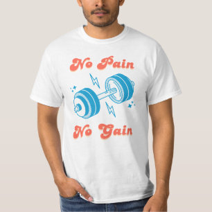No pain no gain gym T-Shirt