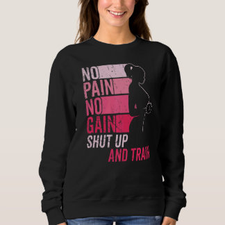 No Pain No Gain Gym Workout & Fitness Training Wom Sweatshirt