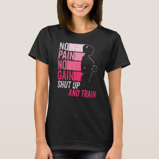No Pain No Gain Gym Workout & Fitness Training Wom T-Shirt