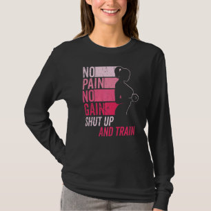 No Pain No Gain Gym Workout & Fitness Training Wom T-Shirt