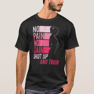 No Pain No Gain Gym Workout & Fitness Training Wom T-Shirt