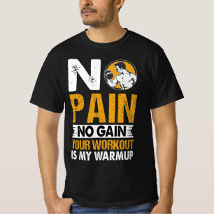No Pain No Gain Gym Workout Quote Men T-Shirt