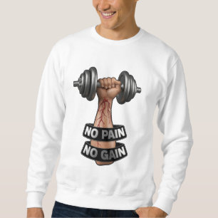 NO PAIN NO GAIN – Hardcore Gym Motivation Design Sweatshirt