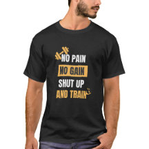 No Pain No Gain,just Motivational Workout T-Shirt