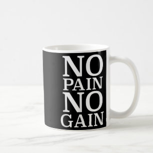 No Pain No Gain Motivation Coffee Mug