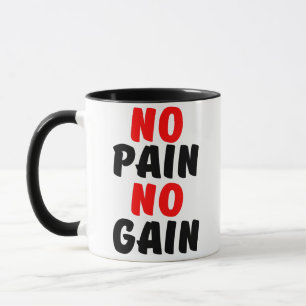 NO PAIN NO GAIN MUG