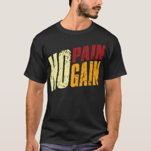 No Pain No Gain T-Shirt