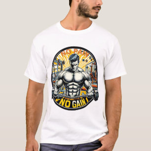 NO PAIN NO GAIN T-Shirt