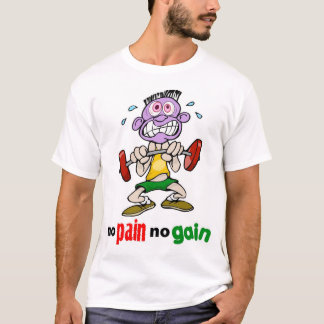No Pain No Gain  T-Shirt
