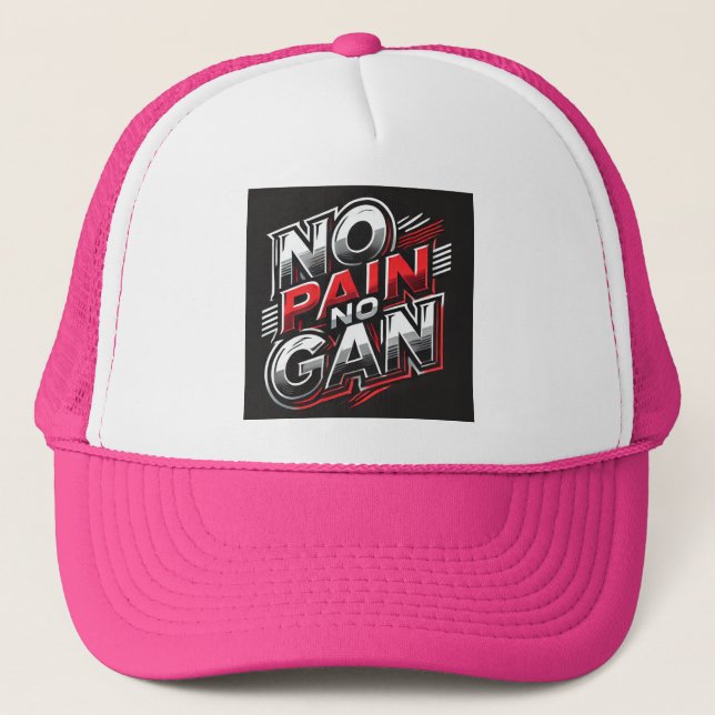 No Pain No Gain Trucker Hat (Front)