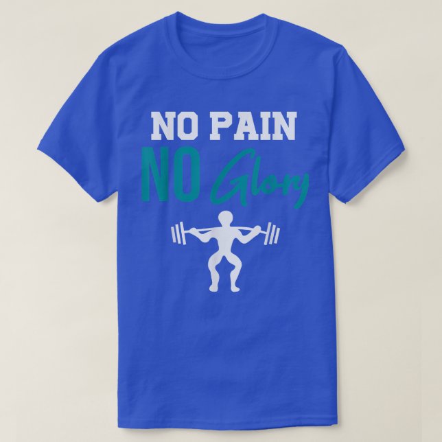 No Pain No Glory Athlete Fitness Motivation Traini T-Shirt (Design Front)