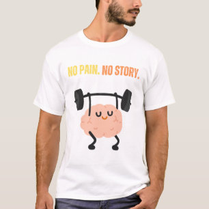 No Pain. No Story. T-Shirt