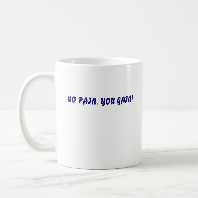 NO PAIN, YOU GAIN!, NO PAIN, YOU GAIN! COFFEE MUG (Left)