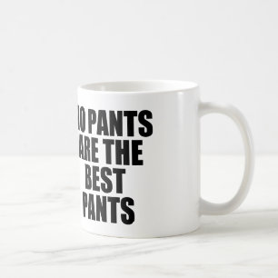 No pants are the best pants coffee mug