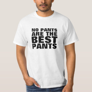 No Pants Are The Best Pants Funny T-Shirt