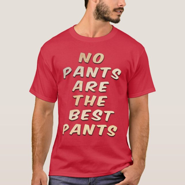 No Pants Are The Best Pants Men's T-Shirt (Front)