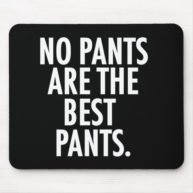 No Pants Are The Best Pants Mouse Mat (Front)