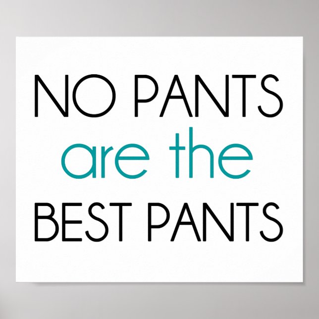 No Pants Are The Best Pants Poster (Front)