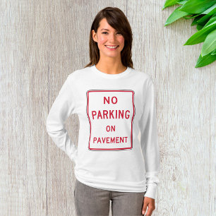 No Parking on Pavement Traffic Warning Sign  T-Shirt