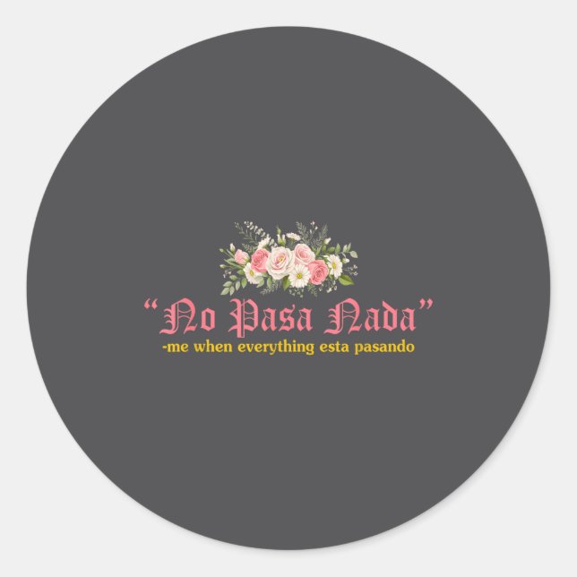 No Pasa Nada Me When Everything Esta Pasando Quote Classic Round Sticker (Front)