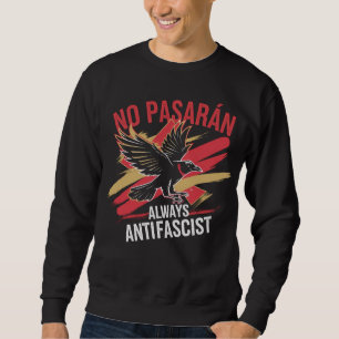 No Pasaran Antifascist Political Activism Freedom Sweatshirt