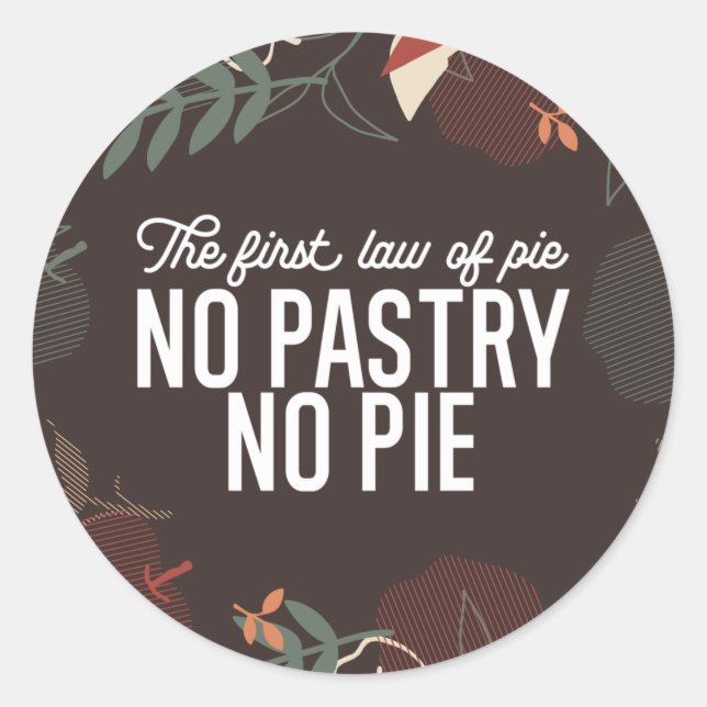 No Pastry No Pie Quote Classic Round Sticker (Front)