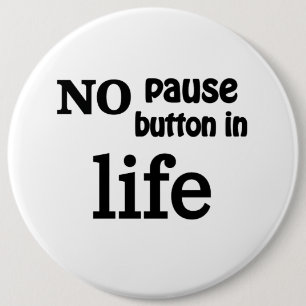 "No Pause Button in Life" value of life awareness