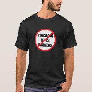 No Peacocks No Jerks No Whiners T-Shirt