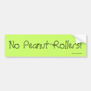 No Peanut-Rollers! Bumper Sticker