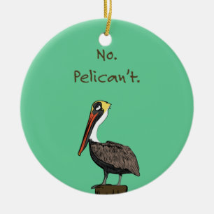 No. Pelican't. Ceramic Tree Decoration