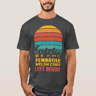 No Pembroke Welsh Corgi Left Behind Dog Lover Dog  T-Shirt