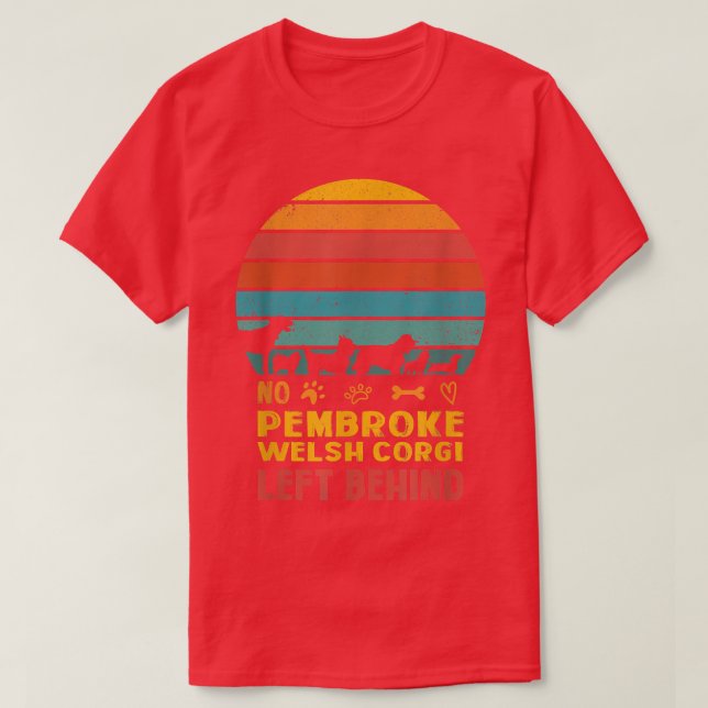 No Pembroke Welsh Corgi Left Behind Dog Lover Dog  T-Shirt (Design Front)